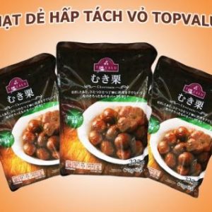 Hạt dẻ Nhật Topvalu có tốt không?